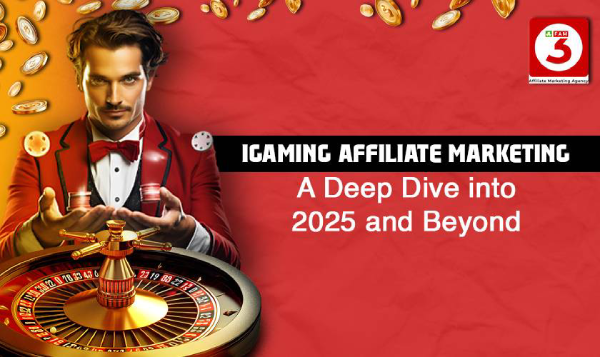 iGaming Affiliate Marketing: A Deep Dive into 2025 and Beyond